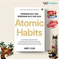 Atomic habits = perubahan kecil yang membuahkan hasil yang luar biasa
