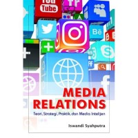 Media relations : teori, strategi, praktik, dan media intelijen