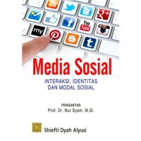 Media sosial : interaksi, identitas dan modal sosial