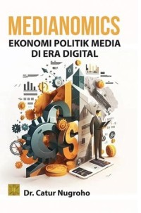Medianomics : Ekonomi Politik Media Di ERa Digital