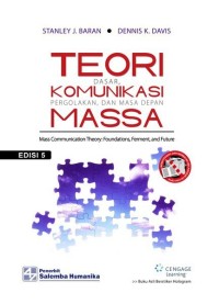 Teori dasar komunikasi massa : pergolakan, dan masa depan