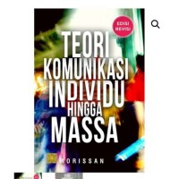 Teori Komunikasi Individu Hingga Massa